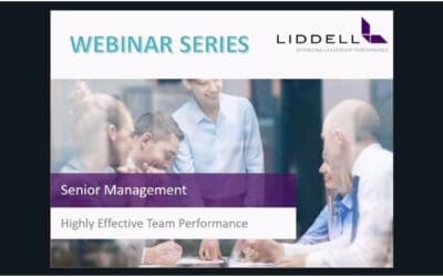 Liddell Leadership Webinar link– Senior Management– Highly Effective Team Performance