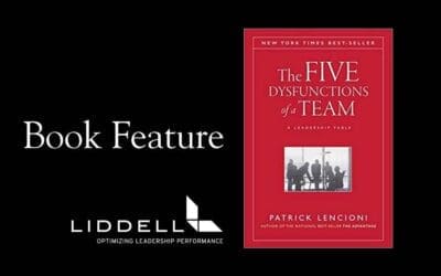 Book Feature– The Five Dysfunctions of a Team– A Leadership Fable by Patrick Lencioni  – Leadership Insights by Liddell Consulting