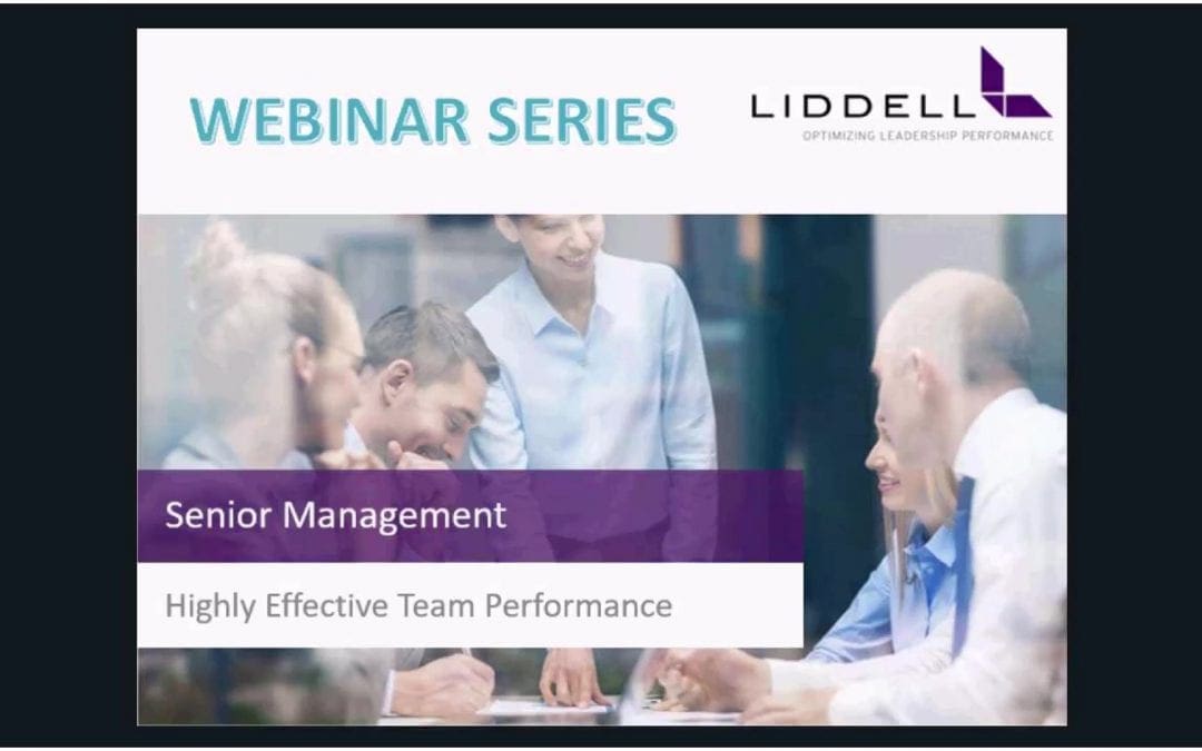 Liddell Leadership Webinar link– Senior Management– Highly Effective Team Performance