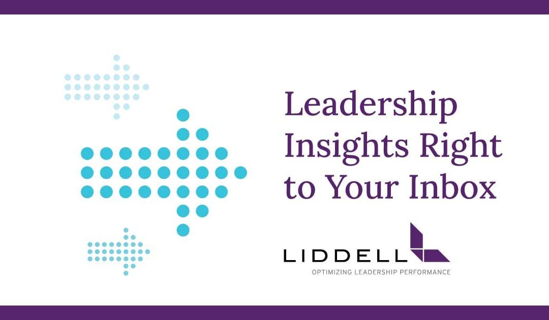 What? Leadership advice that is actionable and makes sense right now? Yup. Join our newsletter list to see what we have to say. #LiddellLeads #LeadershipAdvice #LeadershipNewsletter