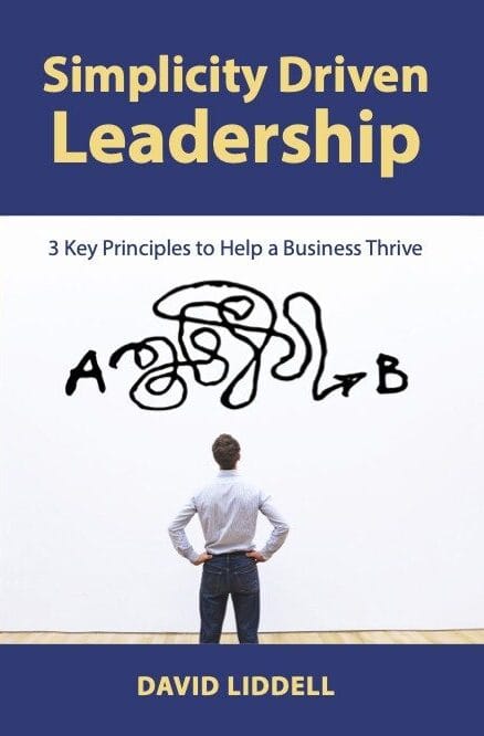 | Liddell Consulting Group Simplicity Driven Leadership by David Liddell cover