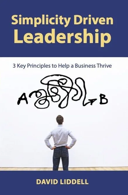 | Liddell Consulting Group Simplicity Driven Leadership by David Liddell cover